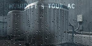 Humidity Affects How Well An Air Conditioner Operates Humidity and Air Conditioning